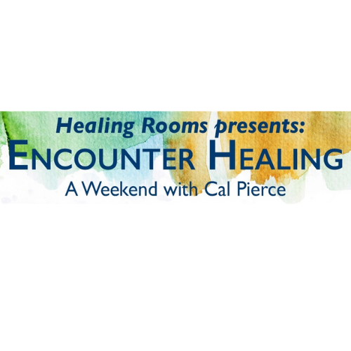 Encounter Healing, a Weekend with Cal Pierce